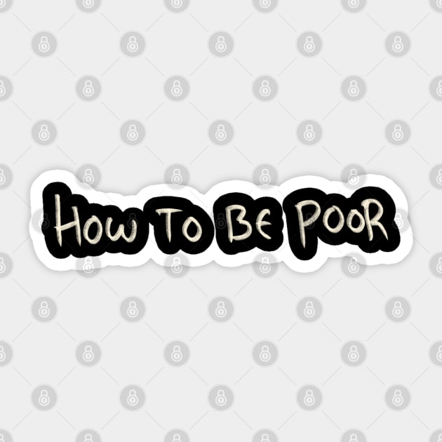 How To Be Poor Sticker by Saestu Mbathi